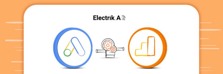 Why and How to link Google Ads (AdWords) with Google Analytics-ElectrikAI