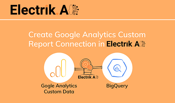 How to Export Google Analytics Custom Report to BigQuery with ElectrikAI