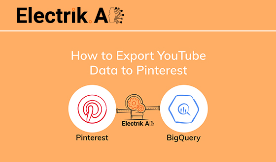 How to Export Pinterest Data to BigQuery with Electrik.AI