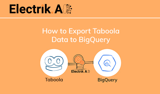 How to Export Taboola Data to BigQuery with Electrik.AI