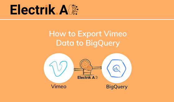 How to Export Vimeo Data to BigQuery with Electrik.AI